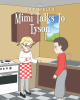 Gay Wells’s New Book, "Mimi Talks to Tyson," is a Helpful Companion Designed to Teach Readers of All Ages Important Topics Pertaining to Life and the Human Condition