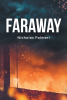 Nicholas Palmeri’s New Book, "Faraway," Follows High School Senior Asher Sullivan as He Investigates an Unsolved Murder Case That Will Lead Him Far from Home