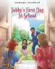 Author Edward Thurman’s New Book, "Tabby’s First Day in School," is a Sweet Story About a Father Helping His Daughter Get Ready for Her First Day of School