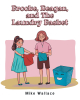 Author Mike Wallace’s New Book, "Brooke, Reagan, and The Laundry Basket," is a Charming and Humorous Children’s Story About Two Sisters Who Learn a Lesson Together