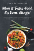 Author John Tramontana’s New Book, "When It Tastes Good, It’s Done. Mangia!" is a Collection of Recipes from the Author’s Family That They Have Developed Over the Years