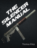 Thomas Ring’s New Book, "The Silencer Manual," is an Attentive and Helpful Manual All About the Nature and Many Nuances of Firearm Silencers