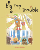 Author Janette Winkler’s New Book, "Big Top Trouble," is an Adorable Story That Follows a Curious Cat as He Explores the Traveling Circus But Quickly Ends Up in Hot Water