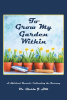 Author Dr. Gloria J. Hill’s New Book, "To Grow My Garden Within," is a Heartfelt Journey Designed to Help Bring Comfort, Healing, and Spiritual Growth to Its Readers