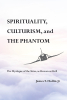 Author James T. Hollin Jr’s New Book, "Spirituality, Culturism, and the Phantom: The Mystique of the Skies, as Heaven or Hell," Explores the Author's Aviation Career
