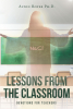 Author Alton Royer Ph.D.’s New Book, "Lessons from the Classroom: Devotions for Teachers," Explores How God Constantly Guides Teachers in All Aspects of Their Profession