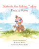 Author Christy Stokes’s New Book, "Stefanie the Talking Turkey Finds a Home," Follows Two Siblings Who Are Shocked When Their Parents Bring Them Home a Very Unique Pet