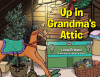 Author Linda Eriksen’s New Book, "Up in Grandma's Attic," Centers Around a Little Girl Who Explores Her Grandmother's Attic for Toys But Finds Something More Valuable