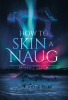Author James Edison’s New Book, "How to Skin a Naug," is a Poignant and Compelling Story About Ten Blessed Individuals, Set Across Various Moments in History