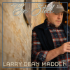 Christian Artist Larry Dean Madden Releases New Single "Be Still" to Radio