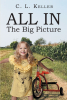 Author C. L. Keller’s New Book, "All In: The Big Picture," is About the Turbulent Life of a Little Girl and Her Many Struggles Growing Up in South Dakota