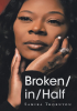 Author Samika Thornton’s New Book, “Broken/in/Half,” Details the Author's Journey to Rise Above the Darkness Through Her Faith in God to Become Whole Once More