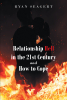 Author Ryan Seagert’s New Book, “Relationship Hell In the 21st Century and How to Cope,” Explores the Prominent Issues That Often Lead to the End of a Partnership