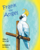 Author Jeffrey Roth’s New Book, "Frank the Angel," is an Uplifting and Inspiring Story About an Unlikely Friendship, a Young Boy’s Destiny, and a Life-Changing Miracle