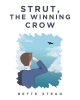 Author Bette Stead’s New Book, "Strut, The Winning Crow," Follows a Crow Who Tries to Defend His Home from a Football Team and Ends Up Becoming a Hero in the Process