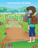 Author Vickie L. Gardner’s New Book, “Las aventuras de Darby: Darby conoce Tall Town,” is an Adventure Story That Teaches Children About the Importance of Helping Others