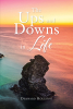 Derward Rollison’s Newly Released "The Ups and Downs in Life" is a Thoughtful Reflection on Perseverance and Faith