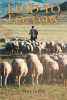 Mary Griffin’s Newly Released "Lead to Follow" is a Thoughtful Resource for Spiritual Leaders That Provides a Fresh Perspective for Effective Leadership