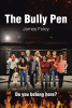 James Foley’s Newly Released "The Bully Pen" is a Careful Study on the Dangers of Bullying and the Ongoing Need for Persisting in Kindness
