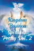 Minister Joseph A. Broadway’s Newly Released "Kingdom Business Spiritual Poetry Vol. 2" is a Continuation of Spiritually Driven Verses Meant to Uplift