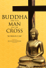 Norman Law’s Newly Released "Buddha and the Man on the Cross: Second Edition" is an Articulate Discussion of the Principles of the Buddhist Faith