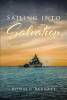 Ronald Barratt’s Newly Released "Sailing into Salvation" is a Powerful Memoir That Takes Readers Through the Rollercoaster That is Caused by Life with PTSD