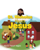 Marion "Butch" Segars’s Newly Released "St. Nicholas Meets Jesus" is a Charming Christmas Tale That Brings Perspective to the Reason for the Season