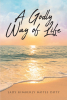 Lady Kimberly Motes Doty’s Newly Released "A Godly Way of Life" is an Empowering Discussion of How to Actively Live in Line with God’s Plan