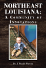 Dr. J. Woods Watson’s Newly Released "Northeast Louisiana: A Community of Innovations" is an Enjoyable Look Into a Resourceful Community