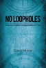 Corey Meyers’s Newly Released "No Loopholes: How to Combat the Justification of Sin" is a Concise Discussion That Presents Truths and Encouraging Guidance