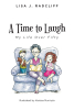 Lisa J. Radcliff’s Newly Released “A Time to Laugh: My Life Over Fifty” is a Charming Devotional That Explores the Highs and Lows of Life After Fifty