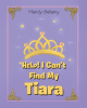 Mandy Bellamy’s Newly Released “HELP! I Can’t Find My Tiara” is a Delightful Tale of Discovering One’s Value in God