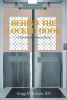 Gregg M. Schultz, RN’s Newly Released “BEHIND THE LOCKED DOOR: A Psychiatric Nurses’s Story” is a Compelling Medical Biography