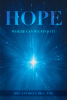Roy Anthony MBA, PhD’s Newly Released “Hope: Where Can We Find It?” is a Thoughtful Reflection on Key Tenets of the Christian Faith That Will Encourage the Spirit