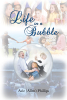Avie (Allen) Phillips’s Newly Released "Life in a Bubble" is a Thoughtful Memoir That Explores the Challenges and Blessings of Family Life