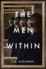 L.A. Goldman’s Newly Released "The Men Within" is a Thought-Provoking Examination of the Duality of Man