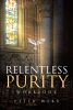 Peter Webb’s Newly Released "Relentless Purity Workbook" is a Helpful Tool for Group or Personal Work Toward Spiritual Development