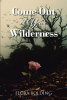 Flora Bolding’s Newly Released "Come Out of Your Wilderness" is a Powerful Reminder of the Importance of God’s Word