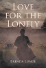 Brenda Lunoe’s Newly Released "Love for the Lonely" is a Charming Historical Fiction That Brings Readers a Unique Journey During a Dangerous Time