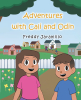 Freddy Jaramillo’s Newly Released "Adventures with Cali and Odin" is a Lighthearted Tale of Imagination and the Importance of Having Faith