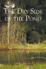 Phil Wich’s New Book, "The Dry Side of the Pond," is a Captivating Tale of One Man's Journey from an Abusive Childhood to Finding Fame Within the World of Rock-and-Roll