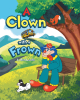 Ron Landis’s New Book, "A Clown with a Frown," Centers Around a Clown Who Wants Nothing More Than to Make Children Smile But Can't Find Any to Perform for