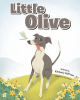 Kimberly Hoffman’s New Book, "Little Olive," Centers Around an Italian Greyhound Who Struggles to Make Friends Due to Her Physical Disabilities That Make Her Different
