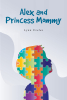 Lynn Uzelac’s New Book, "Alex and Princess Mommy," is a Fascinating Series That Documents the Author's Son Alex and His Journey Through Life with Autism