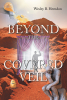 Author Wesley B. Herndon’s New Book, "Beyond the Covered Veil," is a Collection of Short Stories the Author Has Compiled, Harnessing His Imagination