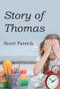 Author Scott Patrick’s New Book, "Story of Thomas," is a Tale of Truth, Faith, & Hope as a Father & Daughter Attempt to Mend Their Relationship Following a Tragic Loss
