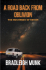 Author Bradleigh Munk’s New Book, "A Road Back from Oblivion," the Fourth Book of the Series, is a Riveting Story of a Young Man Who Must Find His Way Back from the Past