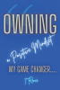 Author T. Renee’s New Book, "Owning a Positive Mindset: My Game Changer," Shares How the Motivational Story of How Author Shifted Her Ways of Thinking