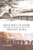 Author D.J. Wallace’s New Book, "Memories of Home and Distant Wars," is a Series of Memories from the Author's Time Growing Up, Spanning from the 1930s to the 1960s