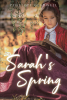 Author Penelope Gladwell’s New Book "Sarah's Spring" Follows the Story of a Young Girl Who Must Find a Way to Move on and Rebuild Her Life After Losing Her Entire Family